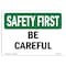 Signmission OSHA SAFETY FIRST Sign, Be Careful, 7in X 5in Decal, 5" W, 7" L, Landscape, Be Careful OS-SF-D-57-L-10742 - alternate 1